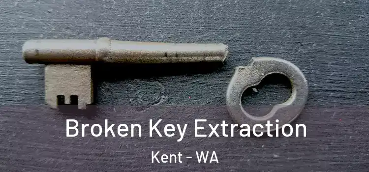 Broken Key Extraction Kent - WA
