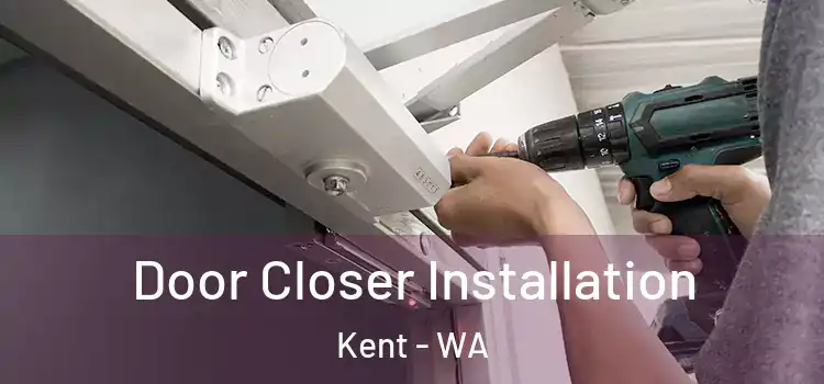 Door Closer Installation Kent - WA