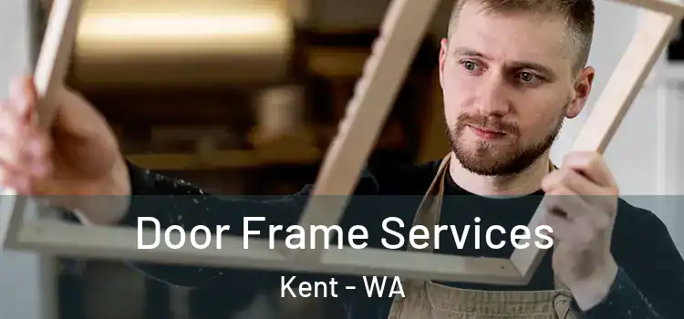 Door Frame Services Kent - WA