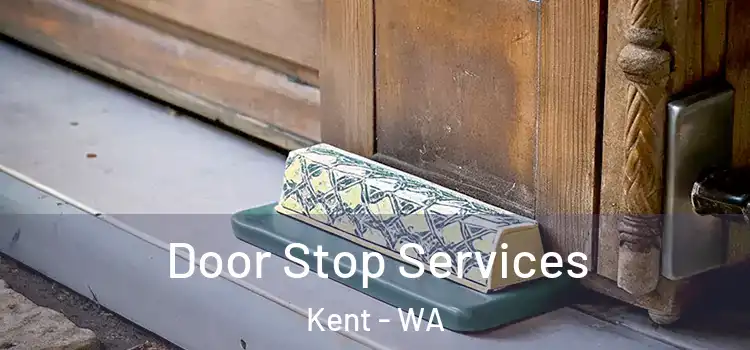 Door Stop Services Kent - WA