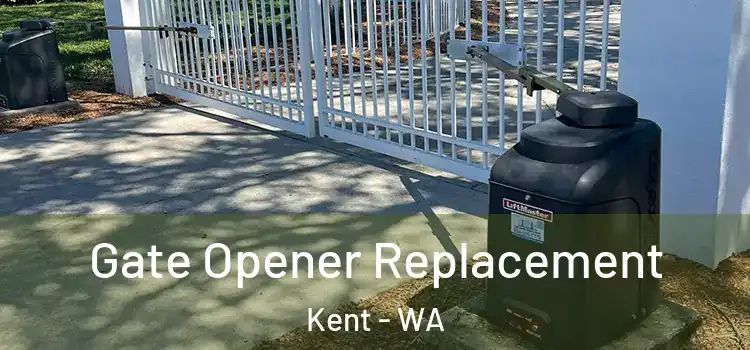 Gate Opener Replacement Kent - WA