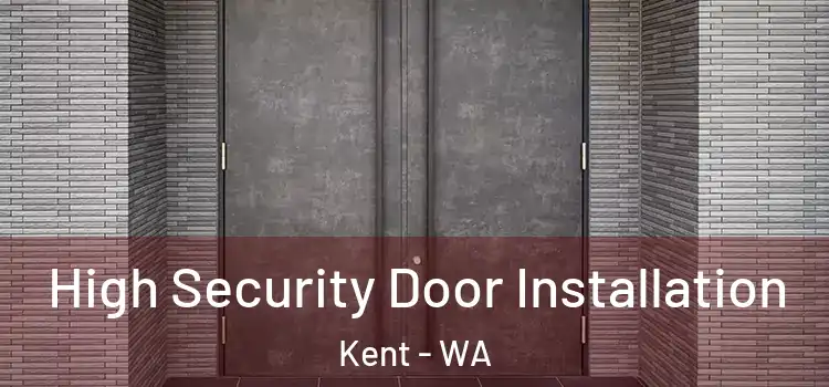  High Security Door Installation Kent - WA