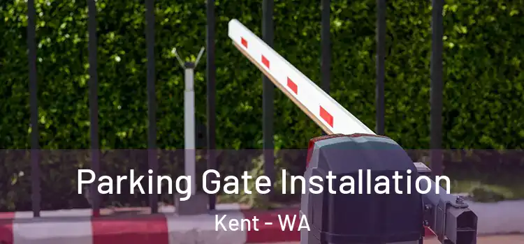 Parking Gate Installation Kent - WA