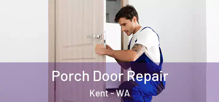  Porch Door Repair Kent - WA