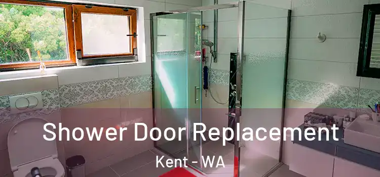  Shower Door Replacement Kent - WA