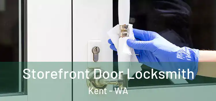  Storefront Door Locksmith Kent - WA