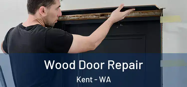  Wood Door Repair Kent - WA